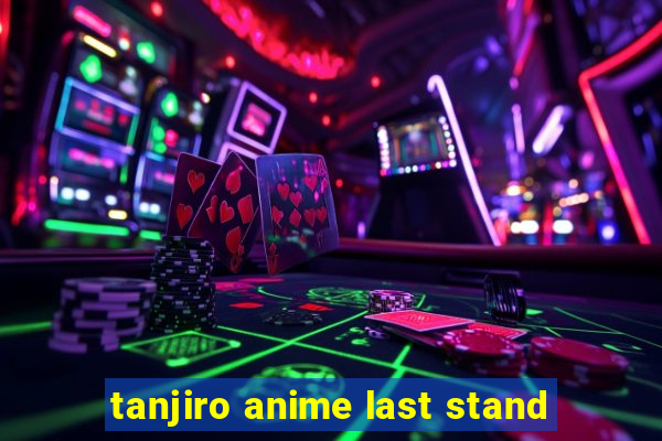 tanjiro anime last stand